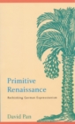 Image for Primitive Renaissance : Rethinking German Expressionism