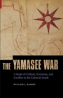 Image for Yamasee War: A Study of Culture, Economy, and Conflict in the Colonial South