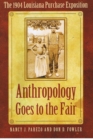 Image for Anthropology goes to the fair  : the 1904 Louisiana Purchase Exposition