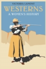 Image for Westerns  : a women&#39;s history