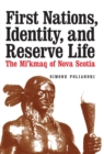 Image for First Nations, Identity, and Reserve Life