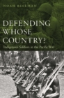 Image for Defending whose country?  : indigenous soldiers in the Pacific war