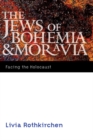 Image for The Jews of Bohemia and Moravia  : facing the Holocaust