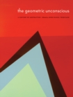 Image for The geometric unconscious  : a century of abstraction