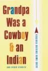 Image for &quot;Grandpa Was a Cowboy and an Indian&quot; and Other Stories