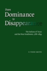 Image for From dominance to disappearance  : the Indians of Texas and the near Southwest, 1786-1859