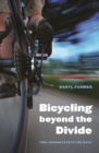 Image for Bicycling beyond the divide  : two journeys into the West