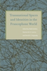 Image for Transnational Spaces and Identities in the Francophone World