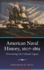 Image for American Naval History, 1607-1865: Overcoming the Colonial Legacy