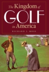 Image for The Kingdom of Golf in America