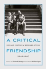 Image for A critical friendship  : Donald Justice and Richard Stern, 1946-1961