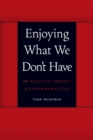 Image for Enjoying what we don&#39;t have  : the political project of psychoanalysis
