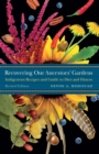 Image for Recovering our ancestors&#39; gardens  : a guide to indigenous recipes, diet, and fitness