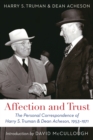 Image for Affection and Trust : The Personal Correspondence of Harry S. Truman and Dean Acheson, 1953-1971