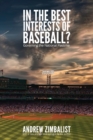 Image for In the Best Interests of Baseball? : Governing the National Pastime