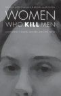 Image for Women who kill men  : California courts, gender, and the press