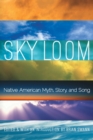 Image for Sky loom  : Native American myth, story, and song