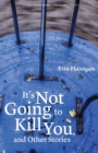 Image for It&#39;s not going to kill you, and other stories