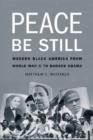 Image for Peace be still  : modern black America from World War II to Barack Obama