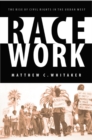 Image for Race work  : the rise of civil rights in the urban West