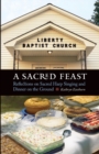 Image for A Sacred Feast : Reflections on Sacred Harp Singing and Dinner on the Ground