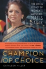 Image for Champion of Choice: The Life and Legacy of Women&#39;s Advocate Nafis Sadik