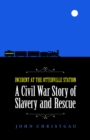 Image for Incident at the Otterville Station: A Civil War Story of Slavery and Rescue