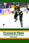 Image for Frozen in time  : a Minnesota North Stars history