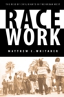 Image for Race Work: The Rise of Civil Rights in the Urban West