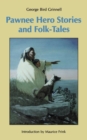 Image for Pawnee Hero Stories and Folk-Tales : with Notes on The Origin, Customs and Characters of the Pawnee People