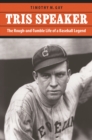 Image for Tris Speaker: The Rough-and-Tumble Life of a Baseball Legend
