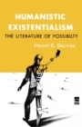 Image for Humanistic Existentialism : The Literature of Possibility
