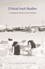 Image for Critical Inuit Studies: An Anthology of Contemporary Arctic Ethnography