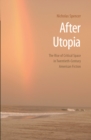 Image for After Utopia: The Rise of Critical Space in Twentieth-Century American Fiction
