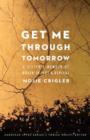 Image for Get me through tomorrow  : a sister&#39;s memoir of brain injury and revival