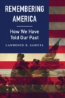 Image for Remembering America  : how we have told our past
