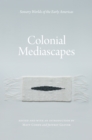 Image for Colonial Mediascapes: Sensory Worlds of the Early Americas