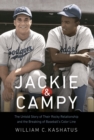 Image for Jackie and Campy: The Untold Story of Their Rocky Relationship and the Breaking of Baseball&#39;s Color Line