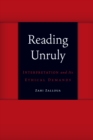 Image for Reading Unruly: Interpretation and Its Ethical Demands