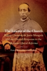 Image for The lawyer of the church  : Bishop Clemente de Jesâus Munguâia and the clerical response to the Mexican Liberal Reforma