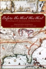Image for Before the West was West  : critical essays on pre-1800 literature of the American frontiers