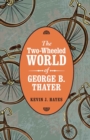 Image for The Two-Wheeled World of George B. Thayer
