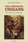 Image for The Cheyenne Indians, Volume 2 : War, Ceremonies, and Religion