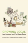 Image for Growing Local: Case Studies On Local Food Supply Chains