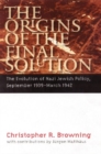 Image for The origins of the final solution  : the evolution of Nazi Jewish policy, September 1939-March 1942