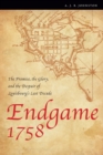 Image for Endgame 1758  : the promise, the glory, and the despair of Louisbourg&#39;s last decade