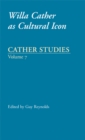 Image for Cather Studies, Volume 7 : Willa Cather as Cultural Icon