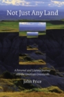 Image for Not just any land  : a personal and literary journey into the American grasslands