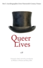 Image for Queer Lives : Men&#39;s Autobiographies from Nineteenth-Century France