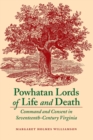 Image for Powhatan lords of life and death  : command and consent in seventeenth-century Virginia